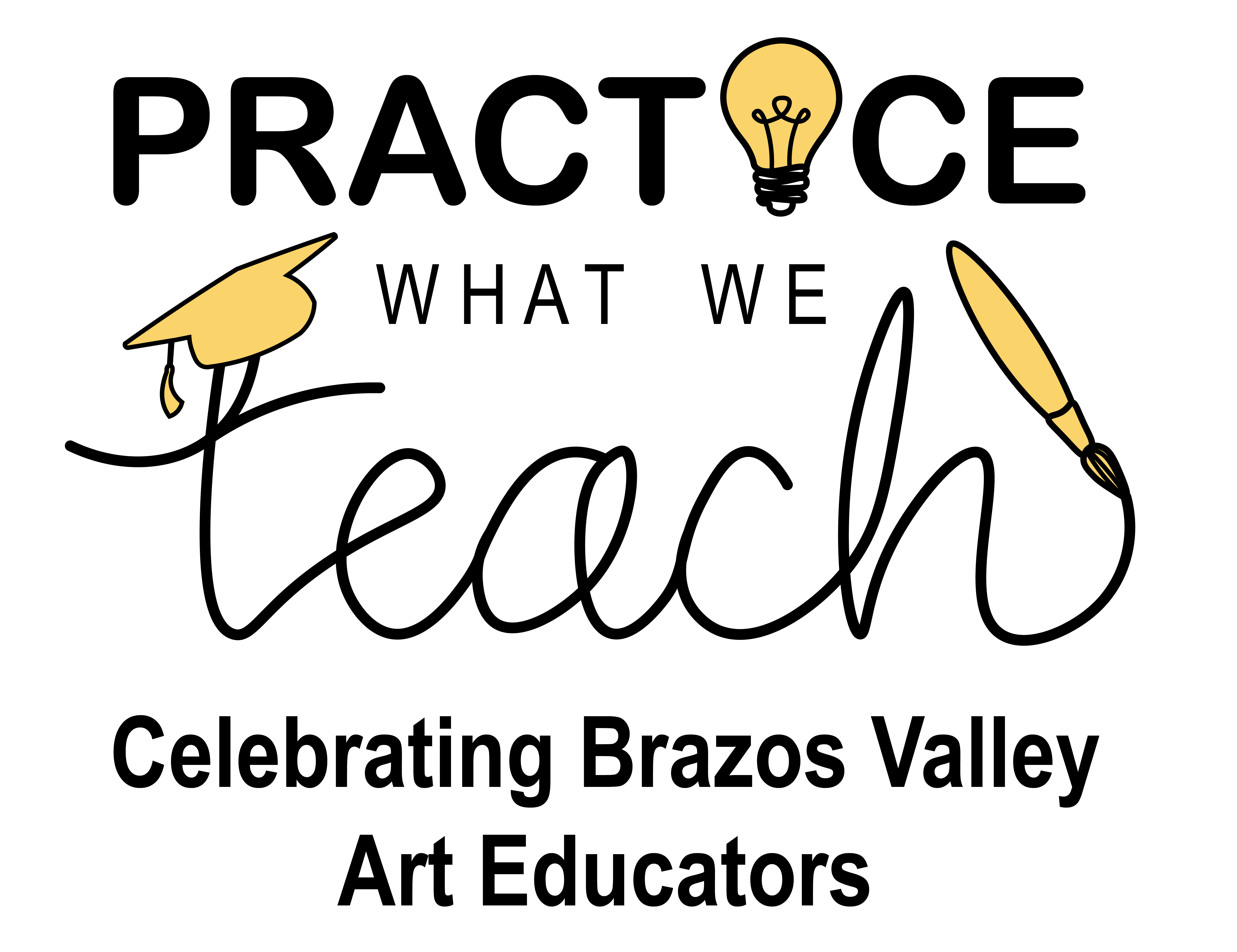 Practice What We Teach Celebrating Brazos Valley Art Educators